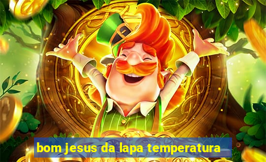 bom jesus da lapa temperatura